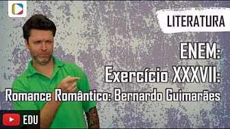 Literatura - ENEM: Exercício XXXVII: Romance Romântico: Bernardo Guimarães