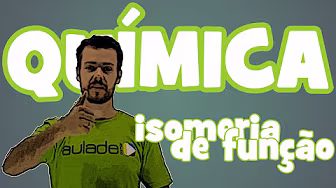 Química - Isomeria Plana: Isomeria de Função