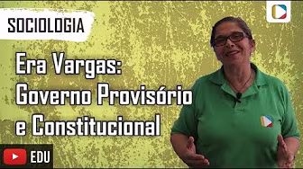 Sociologia - Era Vargas: Governo Provisório e Constitucional