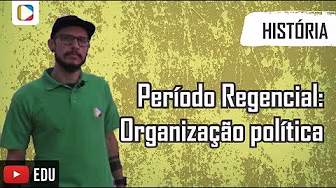História do Brasil - Período Regencial: Organização política