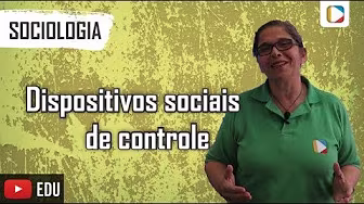 Sociologia: Dispositivos sociais de controle