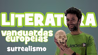 Literatura - Vanguardas Europeias: Surrealismo