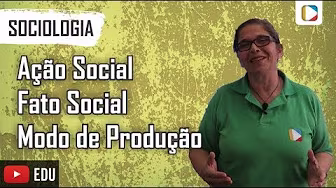 Sociologia - Ação Social / Fato Social / Modo de Produção