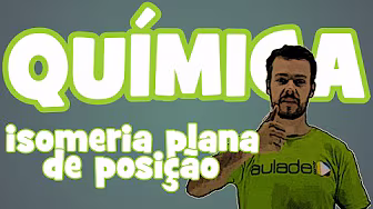 Química - Isomeria Plana: Isomeria de Posição