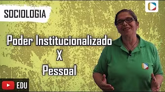 Sociologia: Poder Institucionalizado X Pessoal