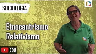 Sociologia - Etnocentrismo/Relativismo