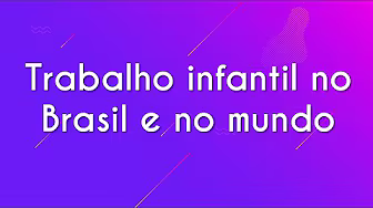 Trabalho infantil no Brasil e no mundo - Brasil Escola