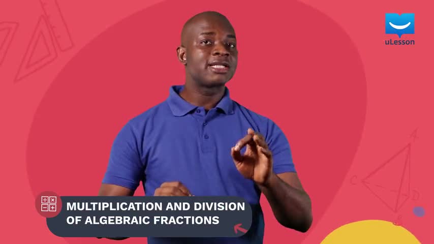 Algebraic Expressions-Algebraic Fractions -10-Multiplication and Division of Algebraic Fractions