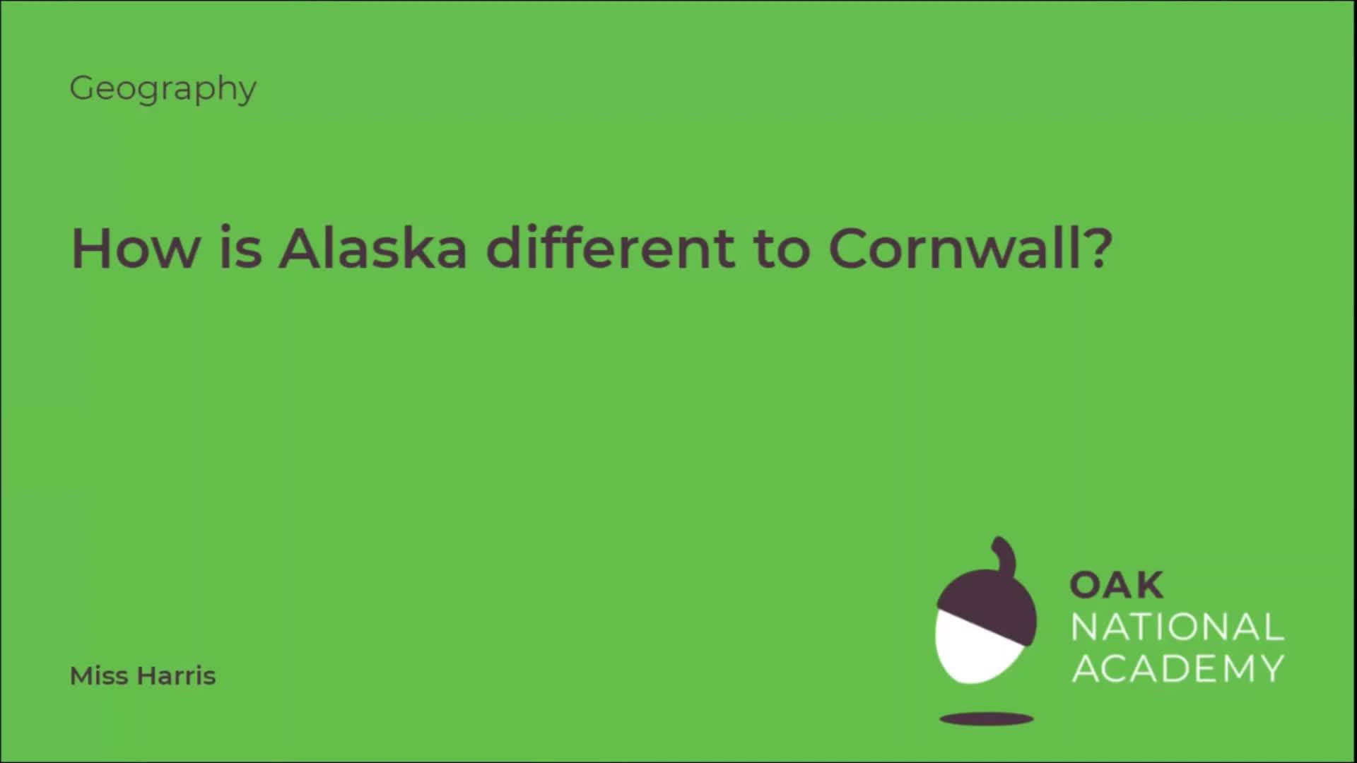How is Alaska different to Cornwall?