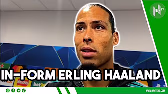 Have to be SPOT ON to stop Haaland | Virgil van Dijk