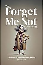 The Forget Me Not Chronicles: The loveable but eccentic adventures of Maggie