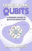 Demystifying Qubits: A Beginner’s Guide to Quantum Computing
