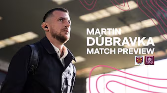 Martin Dúbravka Speaks Ahead Of West Ham Clash | PREVIEW | West Ham v Burnley