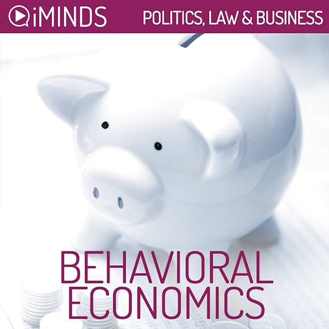 Behavioral Economcs: Politics, Law & Business