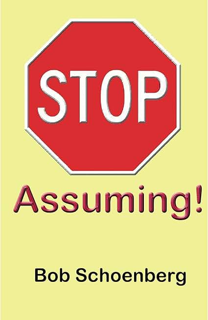 STOP Assuming!