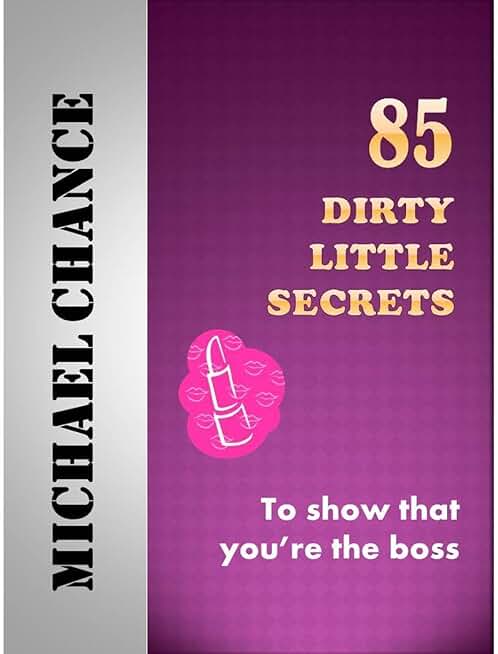 85 Dirty Little Secrets to show that you’re the Boss