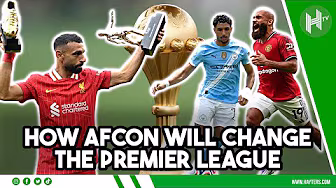 How AFCON will IMPACT the Premier League this season