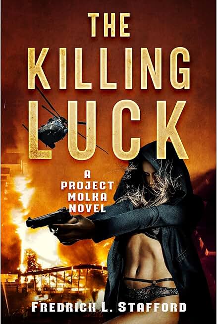 THE KILLING LUCK: An Action Adventure Suspense Thriller (PROJECT MOLKA BOOK 2)