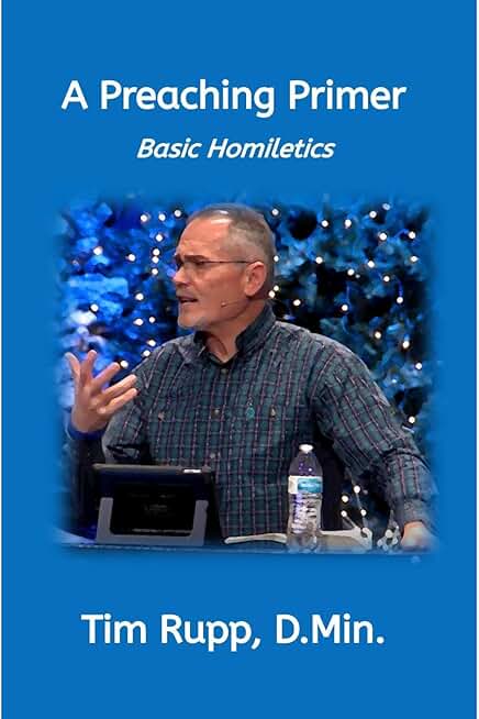 A Preaching Primer: Basic Homiletics