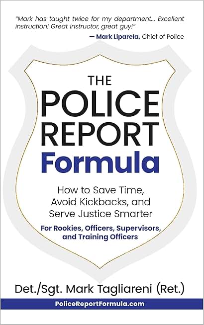 The Police Report Formula: How to Save Time, Avoid Kickbacks, and Serve Justice Smarter