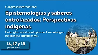 Congreso "Epistemologías y saberes entrelazados: perspectivas indígenas" - Mesa 9