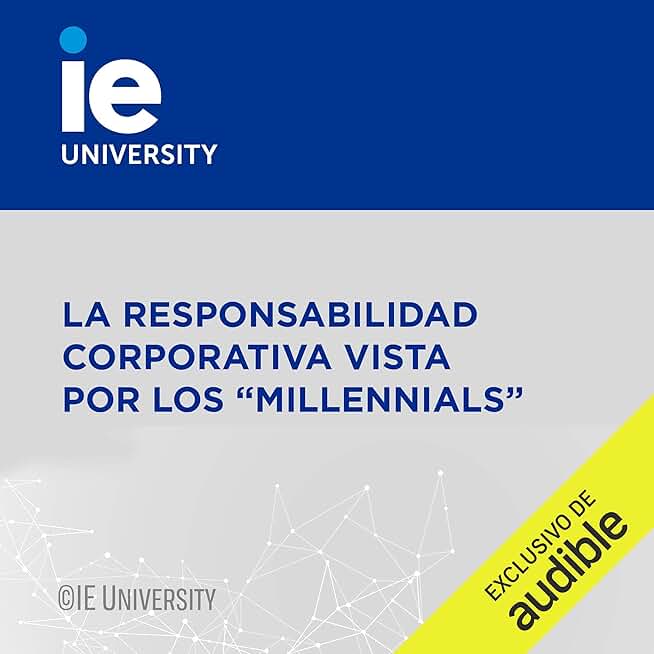 La Responsabilidad Corporativa Vista por los Millennials