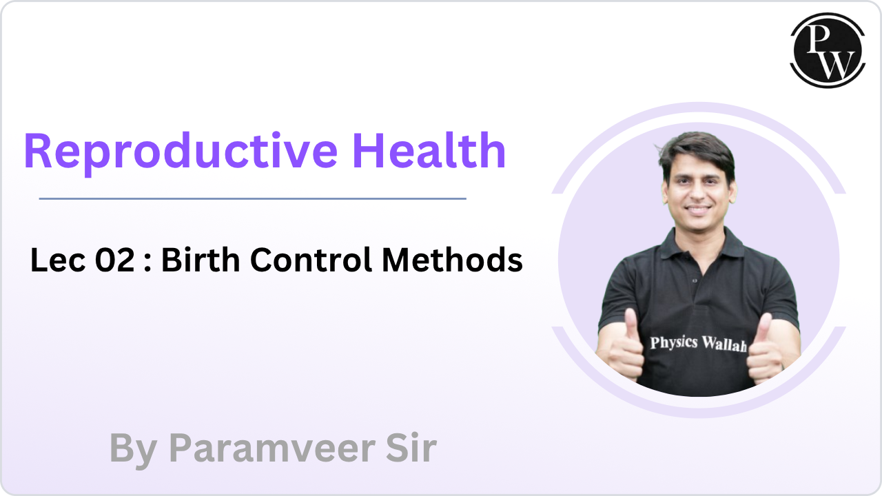 Zoology - Reproductive Health 02 : Birth Control Methods