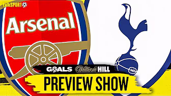 NORTH LONDON DERBY PREVIEW! talkSPORT Goals Preview Show with William Hill