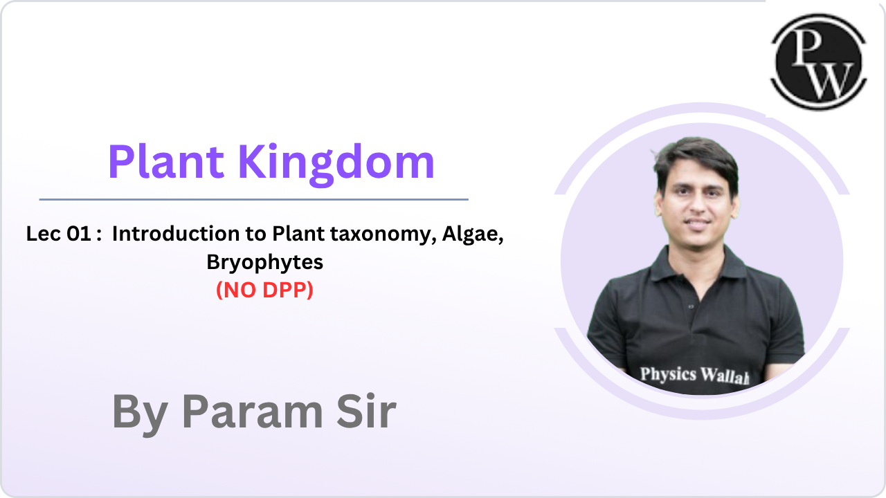 Plant Kingdom 01 : Introduction to Plant taxonomy || Algae || Bryophytes || NO DPP