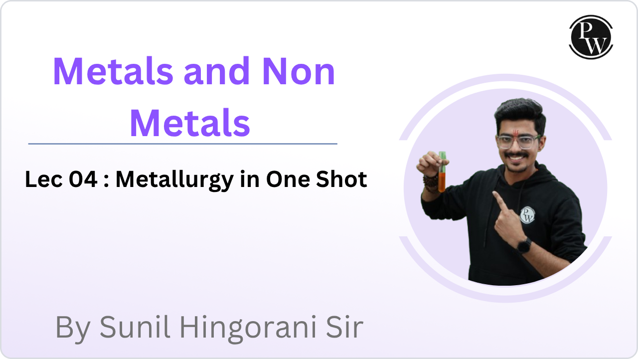 Metals and Non Metals 04 : Metallurgy in One Shot
