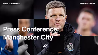 PRESS CONFERENCE | Eddie Howe pre-Manchester City