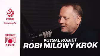 WOJCIECH WEISS: MISTRZOSTWA ŚWIATA KOBIET, ROZWÓJ FUTSALU W POLSCE | Podcast o piłce #19