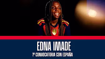 Edna Imade:la familia como motor. La lucha y su recompensa (1ª convocatoria con España) | 🔴 SEFUTBOL