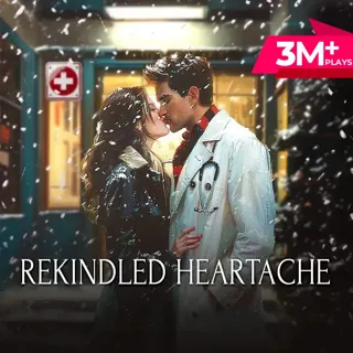Rekindled Heartache.