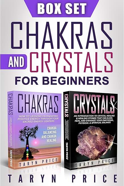 Chakras and Crystals: A Beginners Guide to Radiating Your Sacred Energy Fields with Chakra Balancing and Crystal Healing