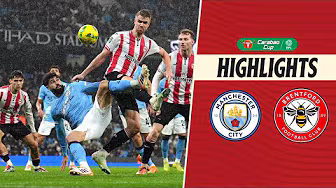Quarter final cup exit | Manchester City 2-0 Brentford | Carabao Cup Highlights