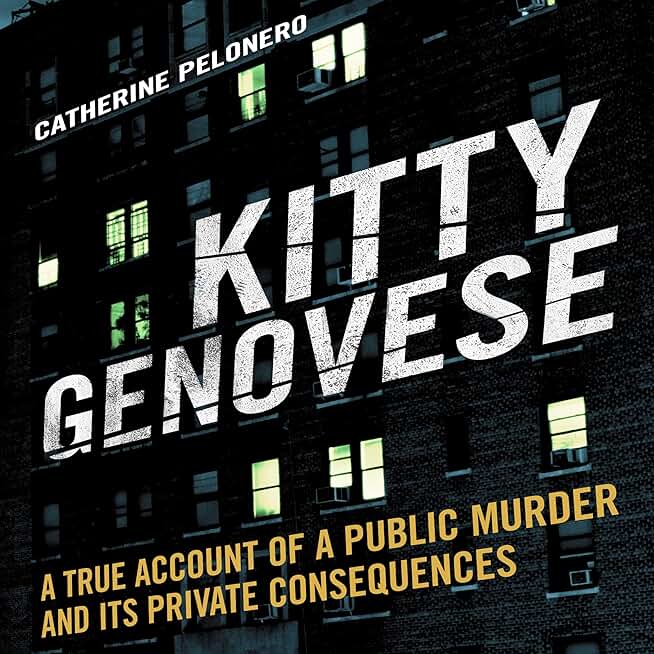 Kitty Genovese: A True Account of a Public Murder and its Private Consequences