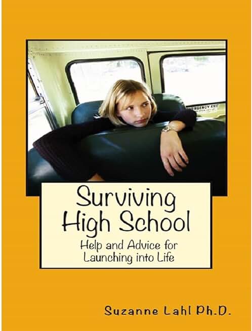 Surviving High School: Help and Advice for Launching into Life