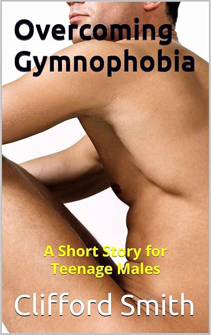 Overcoming Gymnophobia: A Short Story for Teenage Males
