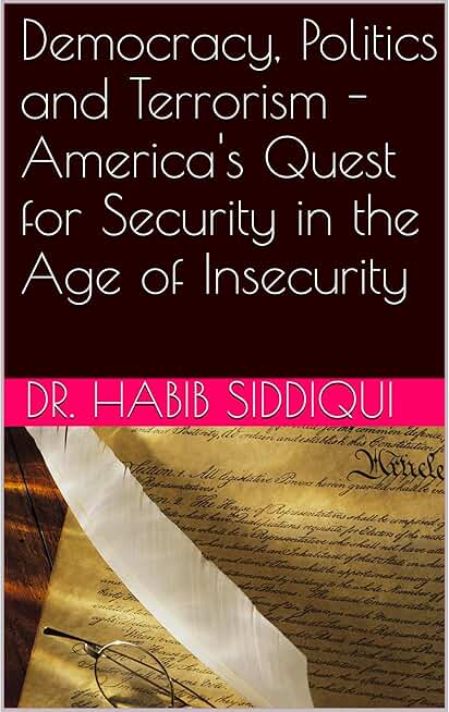 Democracy, Politics and Terrorism - America's Quest for Security in the Age of Insecurity