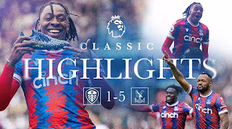 UNFORGETTABLE SECOND HALF 🤩⏰ | Leeds 1-5 Crystal Palace | Classic Premier League Highlights