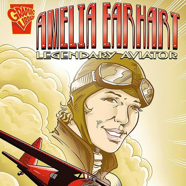 Amelia Earhart: Legendary Aviator