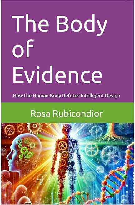 The Body of Evidence: How the Human Body Refutes Intelligent Design