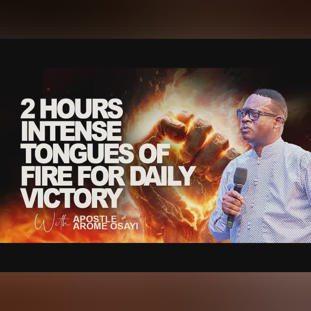 2 HOURS INTENSE TONGUES OF FIRE FOR DAILY VICTORY || APOSTLE AROME OSAYI