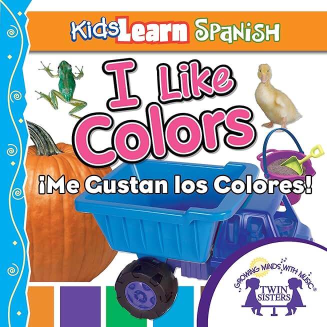 Kids Learn Spanish: I Like Colors (Colors): Me Gusta Los Colores