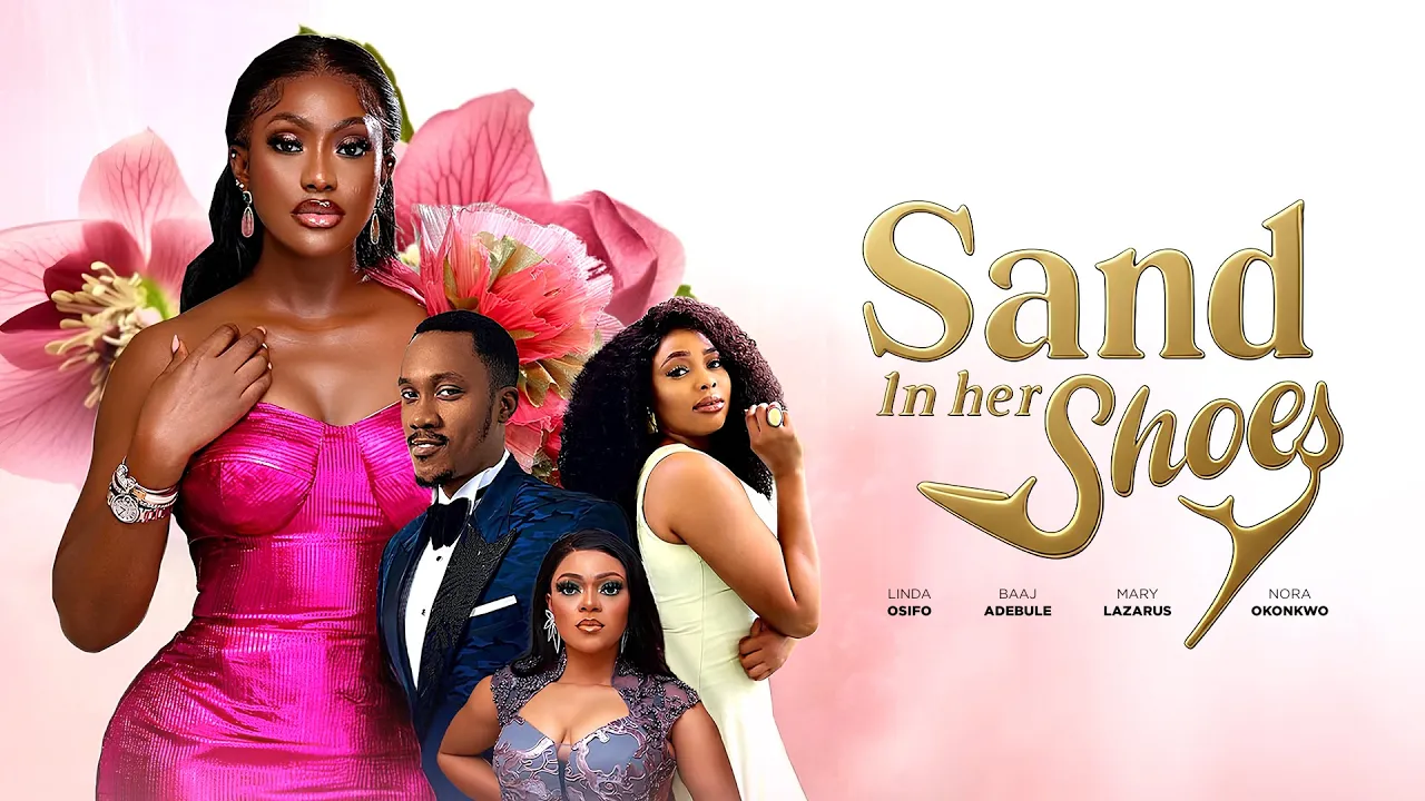 Poster SAND IN HER SHOES - Linda Osifo, Mary Lazarus, Baaj Latest 2025 Romantic Movie Drama #trending
