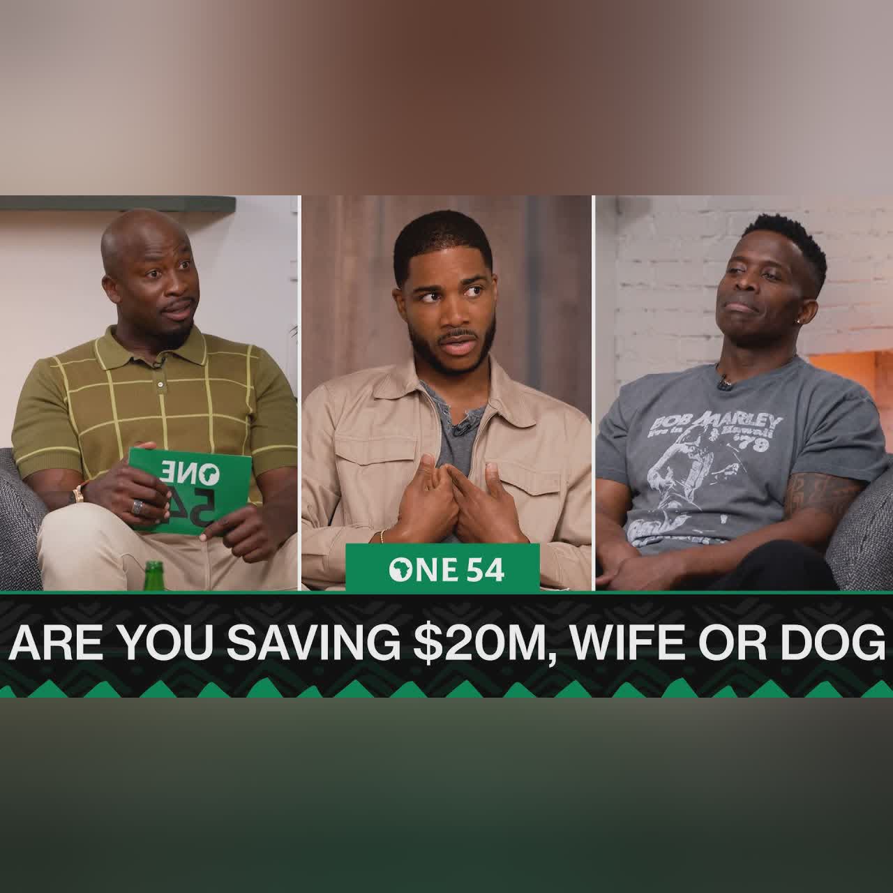 $20M, Wife Or Dog - Which One Are You Saving In A Fire If You Can Only Grab 2? | One54