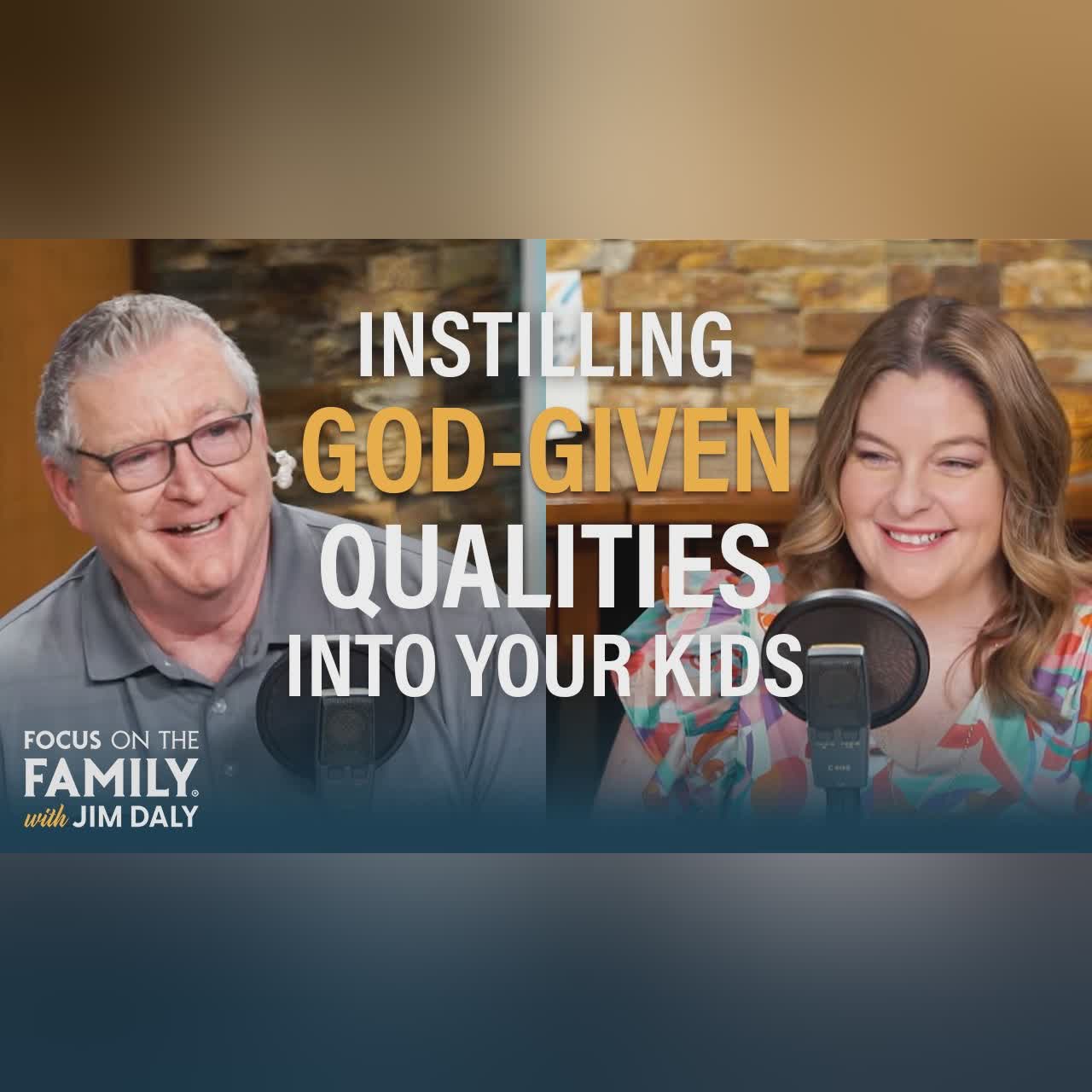 Instilling God-Given Qualities Into Your Children - Melissa Hannigan