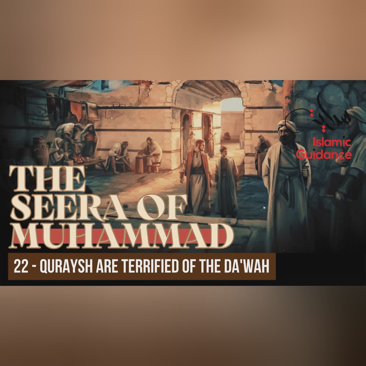 22 - Quraysh Are Terrified Of The Da'wah (Seerah Of Muhammad S)