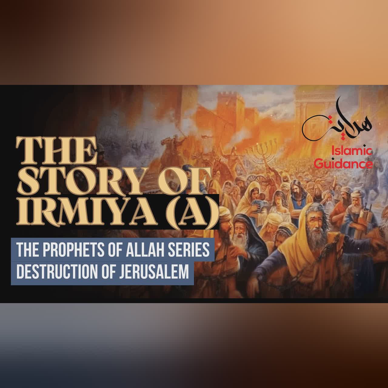 49 - The Story Of Irmiya (Jeremiah) - The Destruction Of Jerusalem (Prophet Series)